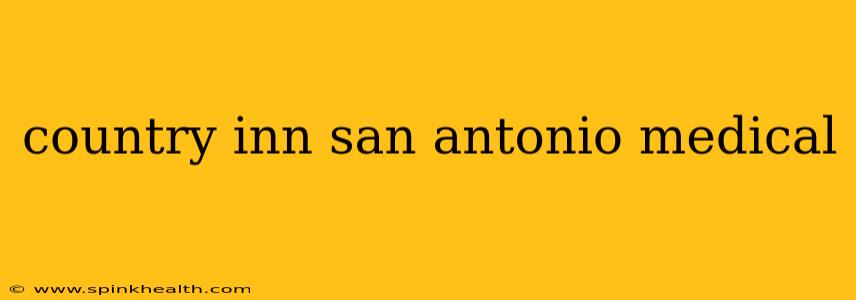 country inn san antonio medical