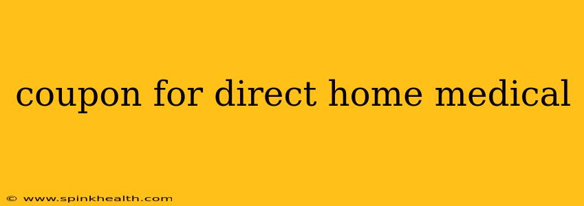 coupon for direct home medical