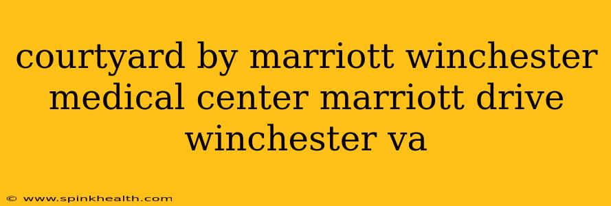 courtyard by marriott winchester medical center marriott drive winchester va