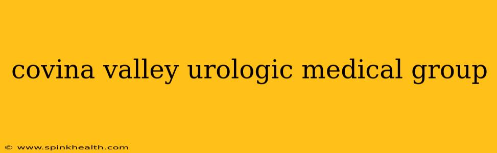 covina valley urologic medical group