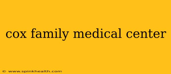 cox family medical center
