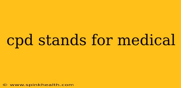 cpd stands for medical