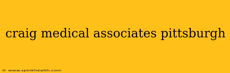 craig medical associates pittsburgh