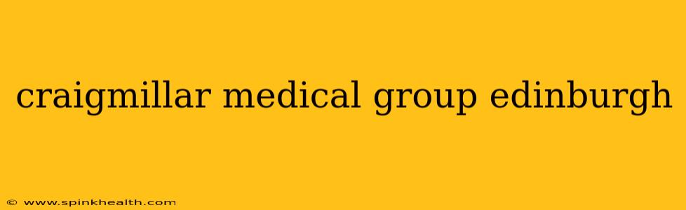 craigmillar medical group edinburgh