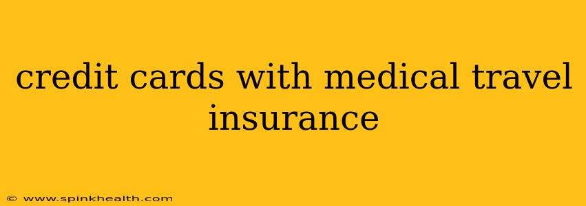 credit cards with medical travel insurance