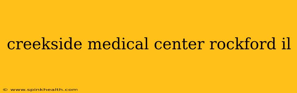 creekside medical center rockford il