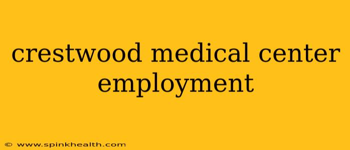 crestwood medical center employment