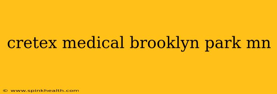 cretex medical brooklyn park mn