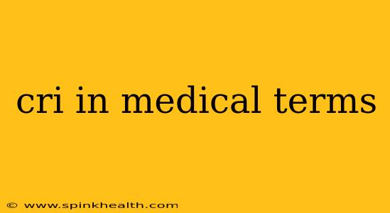 cri in medical terms