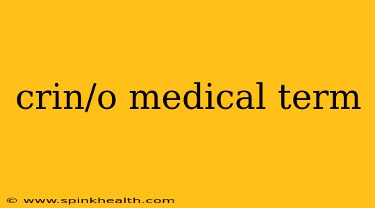 crin/o medical term
