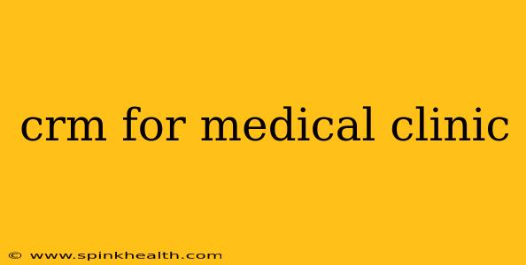 crm for medical clinic