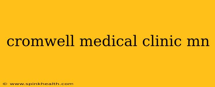 cromwell medical clinic mn
