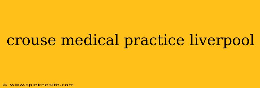 crouse medical practice liverpool