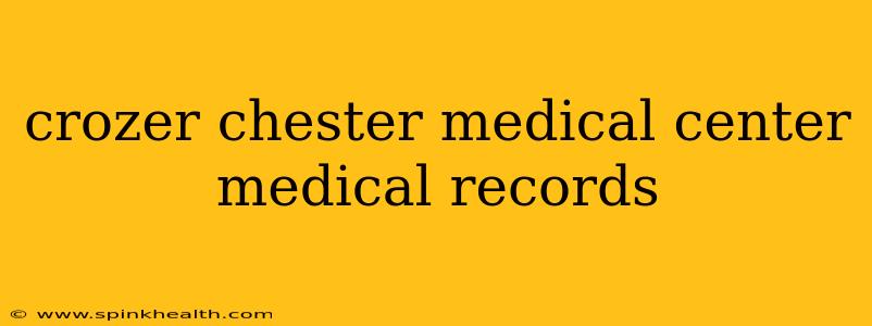 crozer chester medical center medical records