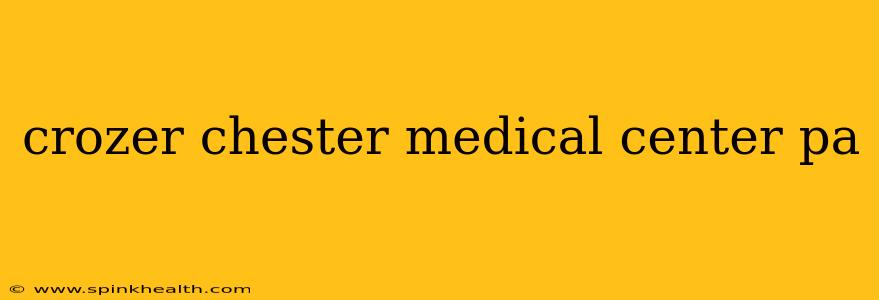 crozer chester medical center pa