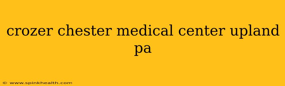 crozer chester medical center upland pa