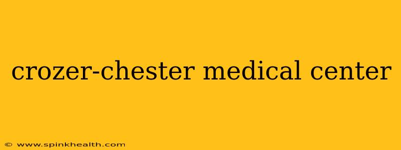 crozer-chester medical center