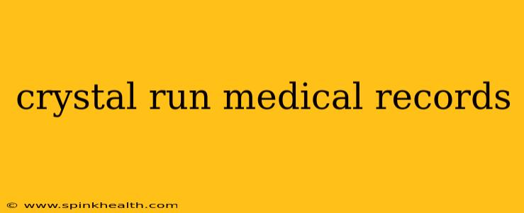 crystal run medical records