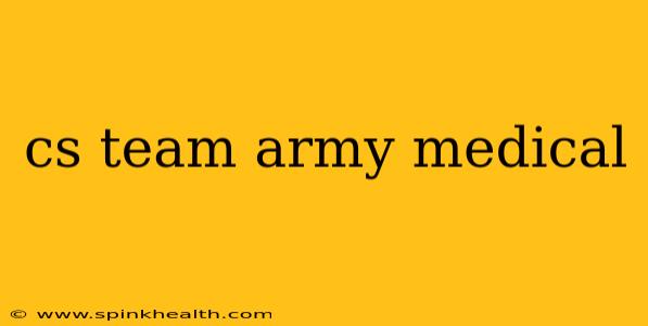 cs team army medical