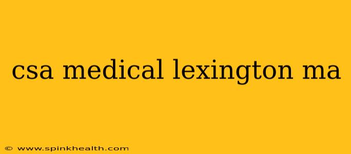 csa medical lexington ma