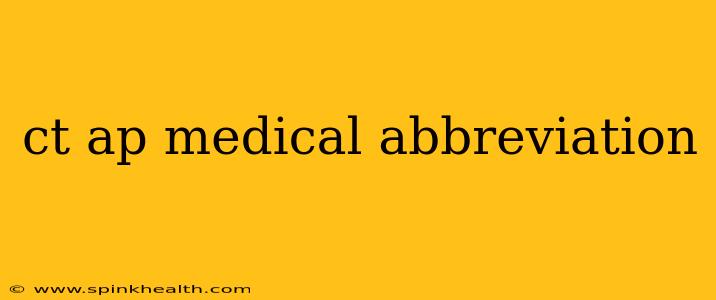 ct ap medical abbreviation