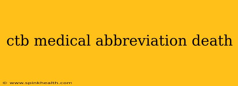 ctb medical abbreviation death