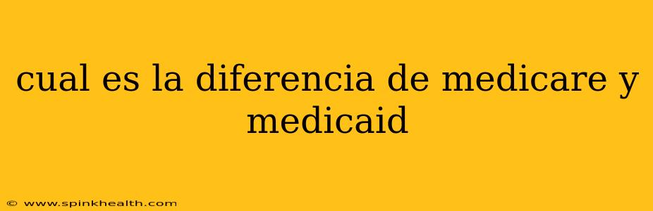 cual es la diferencia de medicare y medicaid