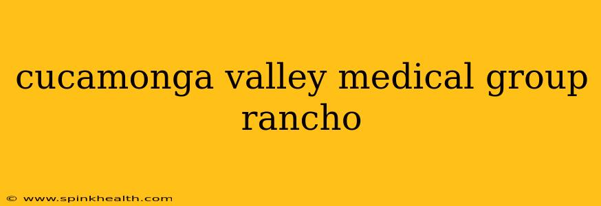 cucamonga valley medical group rancho