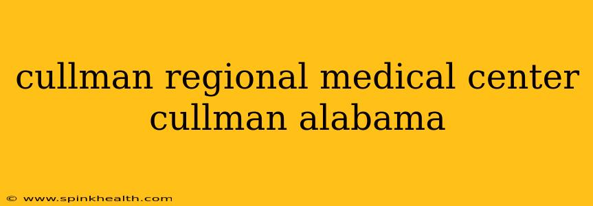 cullman regional medical center cullman alabama