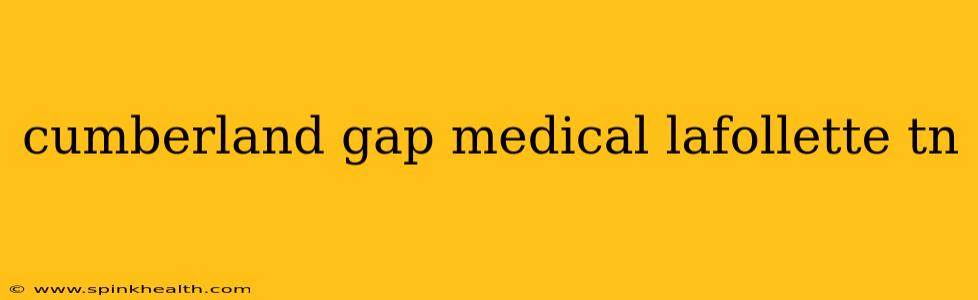 cumberland gap medical lafollette tn