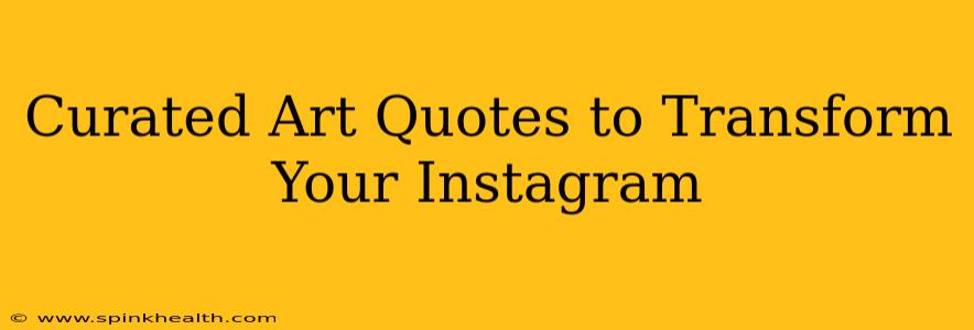 Curated Art Quotes to Transform Your Instagram