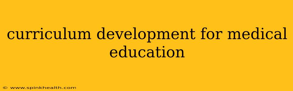 curriculum development for medical education