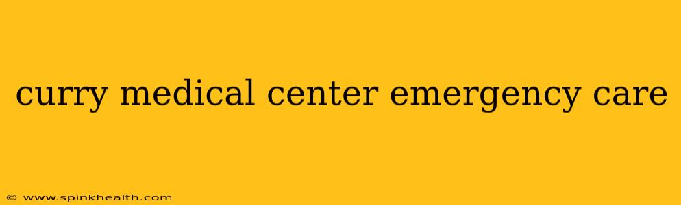 curry medical center emergency care