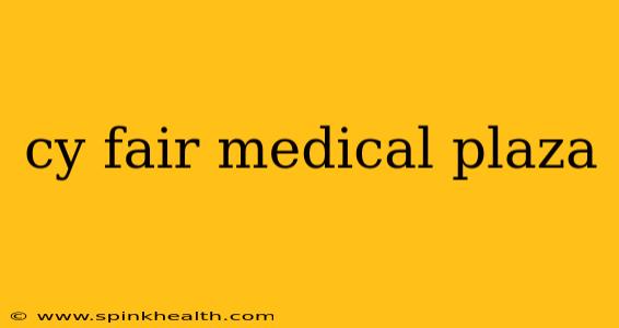 cy fair medical plaza