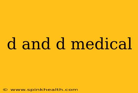 d and d medical