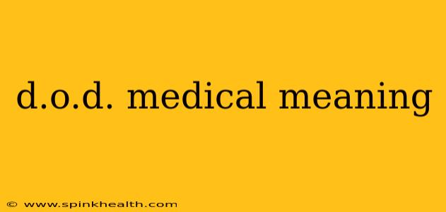 d.o.d. medical meaning
