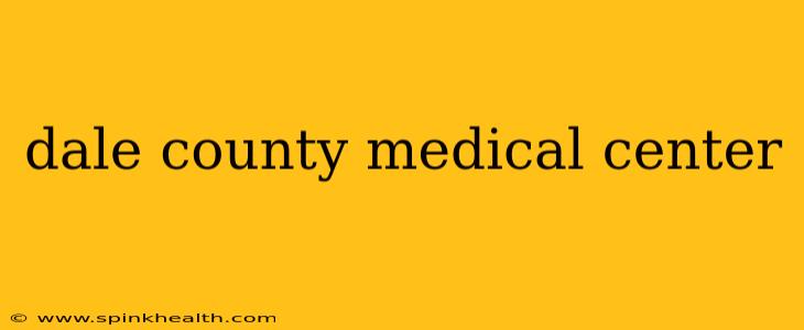 dale county medical center