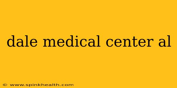 dale medical center al