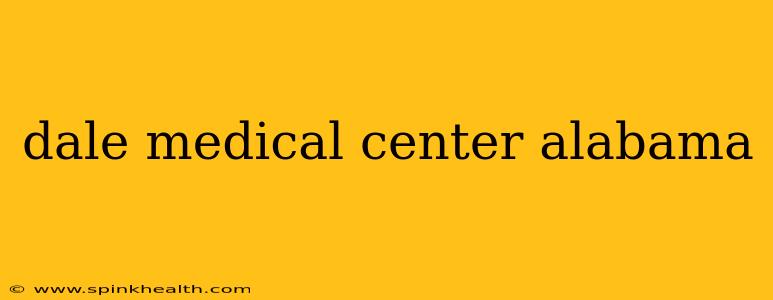 dale medical center alabama