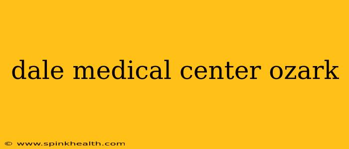 dale medical center ozark