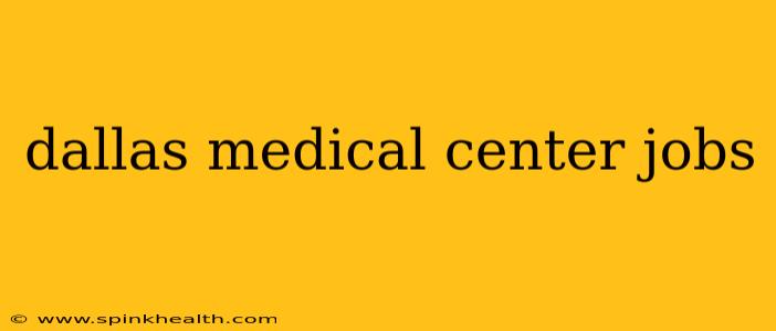 dallas medical center jobs