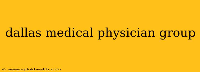 dallas medical physician group