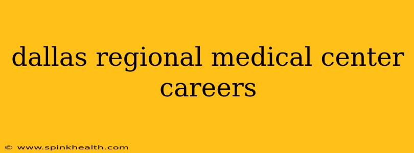 dallas regional medical center careers