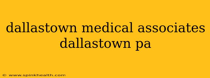 dallastown medical associates dallastown pa