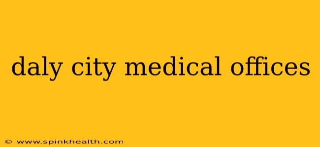 daly city medical offices