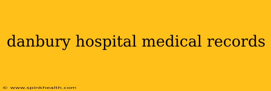 danbury hospital medical records