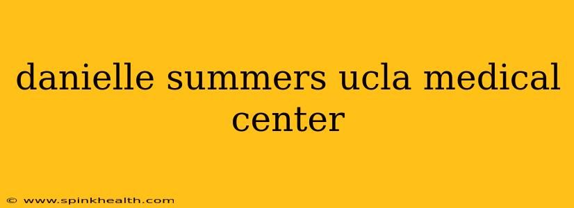 danielle summers ucla medical center