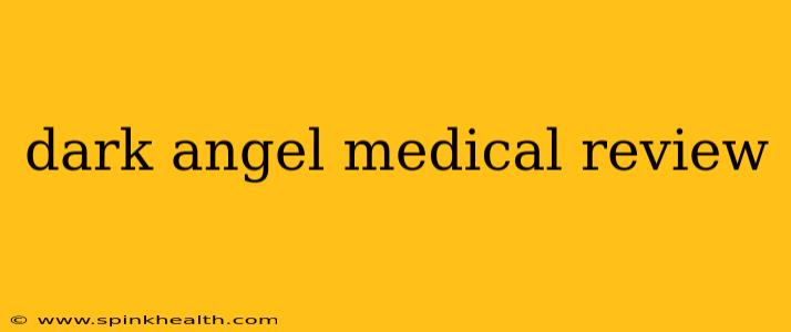 dark angel medical review