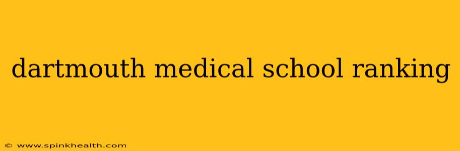 dartmouth medical school ranking