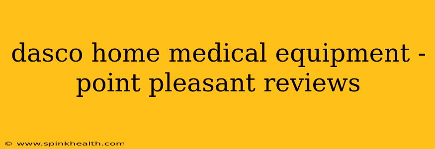 dasco home medical equipment - point pleasant reviews